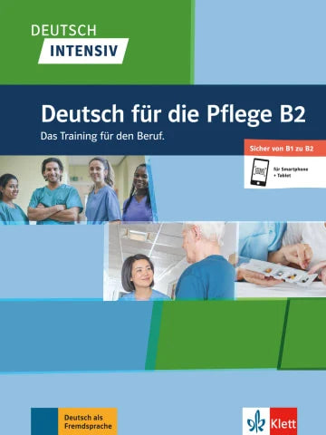 Deutsch intensiv Deutsch für die Pflege B2 Das Training für den Beruf.