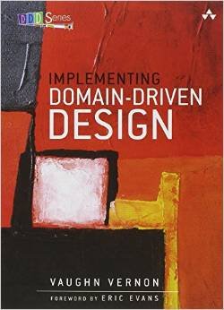 Implementing Domain-Driven Design by Eric Evans (Foreword), Vaughn Vernon (Author)