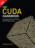Cuda Handbook : A Comprehensive Guide To Gpu Programming by Nicholas Wilt (Author),