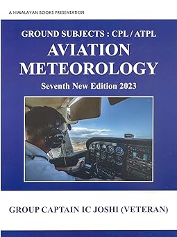 Ground Subjects CPL/ATPL Aviation Meteorology, 7th Edition 2023 Paperback – 1 January 2019 by i c joshi (Author)