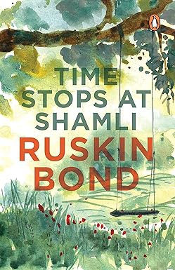 Time Stops At Shamli & Other Stories Paperback – 15 March 2016 by Ruskin Bond (Author)