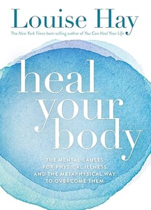 Heal Your Body Paperback – 1 January 2009 by Louise L. Hay (Author)