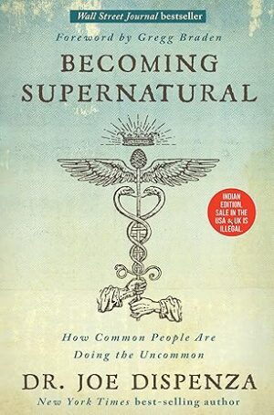 Becoming Supernatural: How Common People Are Doing the Uncommon Paperback – 8 December 2017 by Dr. Joe Dispenza (Author)