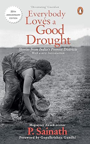 Everybody loves a good drought Paperback – 14 October 2000 by P. Sainath (Author)