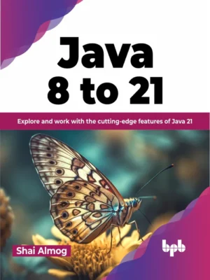 Java 8 to 21 Author-Shai Almog